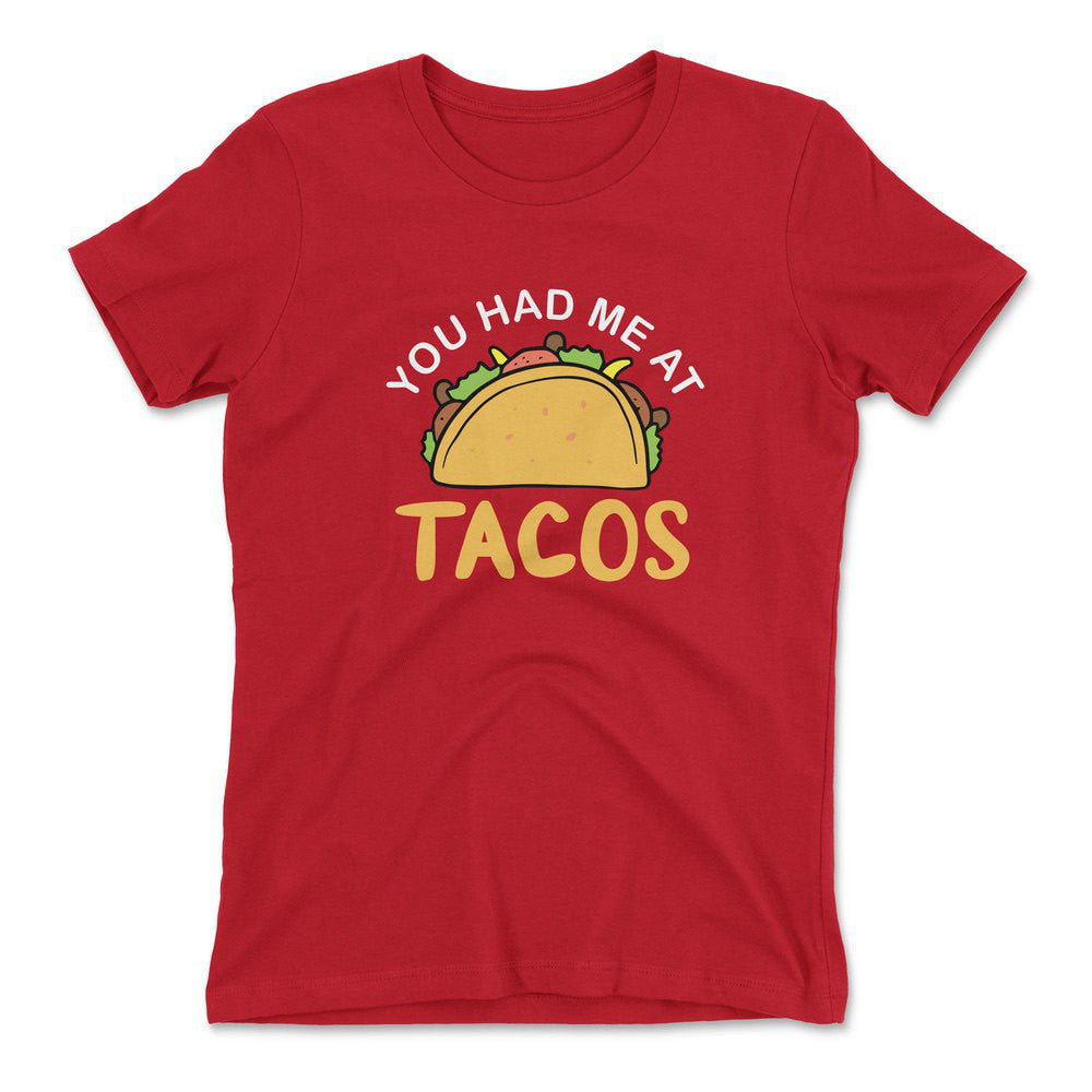 You Had Me At Tacos Womens T-Shirt in Red color