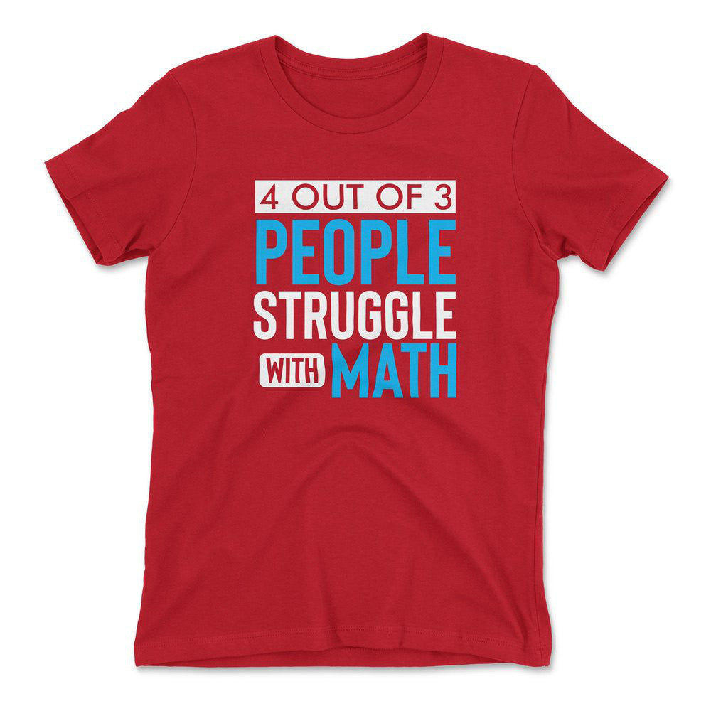 4 Out Of 3 People Struggle With Math Womens T-Shirt in Red color
