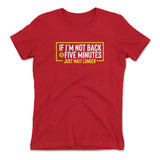 If I'm Not Back In 5 Minutes, Just Wait Longer Womens T-Shirt in Red color