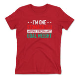 I'm One Stomach Flu Away From My Goal Weight Womens T-Shirt in Red color