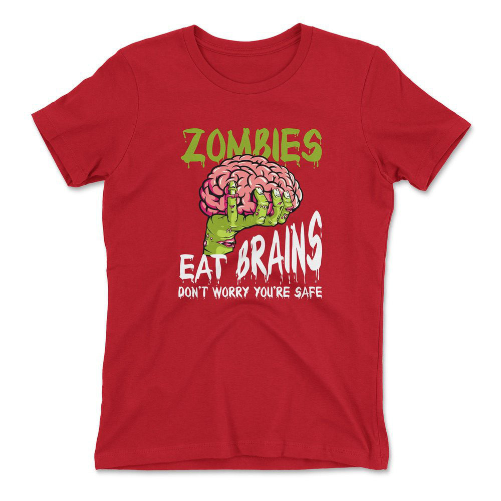 Zombies Eat Brains, Don't Worry You're Safe Womens T-Shirt in Red color