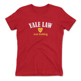 Yale Law, Just Kidding Womens T-Shirt in Red color