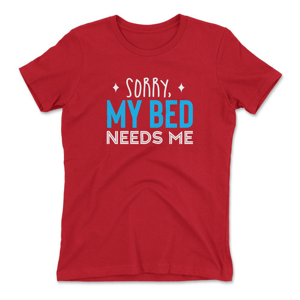 Sorry, My Bed Needs Me Womens T-Shirt in Red color