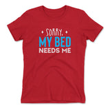 Sorry, My Bed Needs Me Womens T-Shirt in Red color