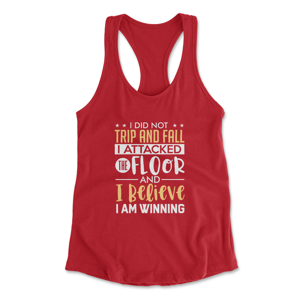 I Did Not Trip And Fall, I Attacked The Floor Womens Racerback Tank in Red color