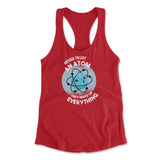 Never Trust An Atom, They Make Up Everything Womens Racerback Tank in Red color