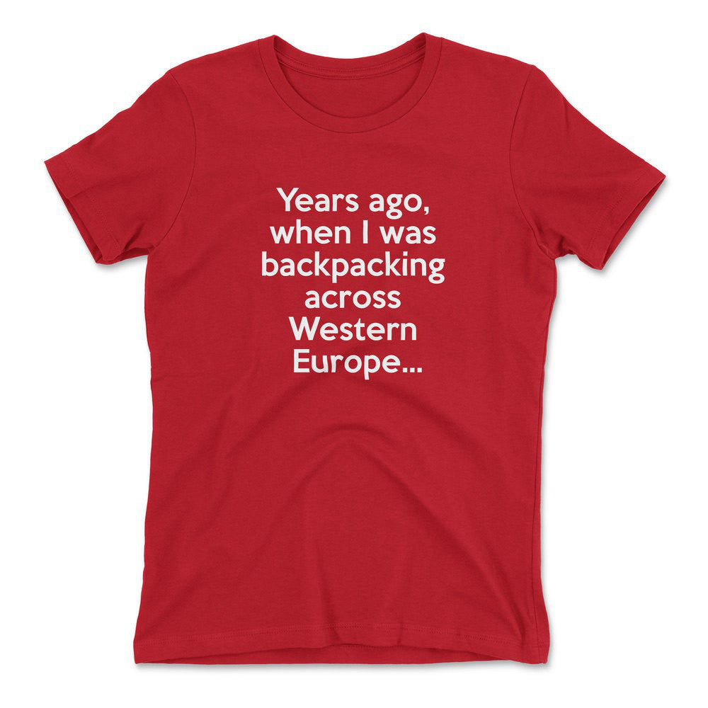 Years Ago, When I Was Backpacking Across Western Europe Womens T-Shirt in Red color