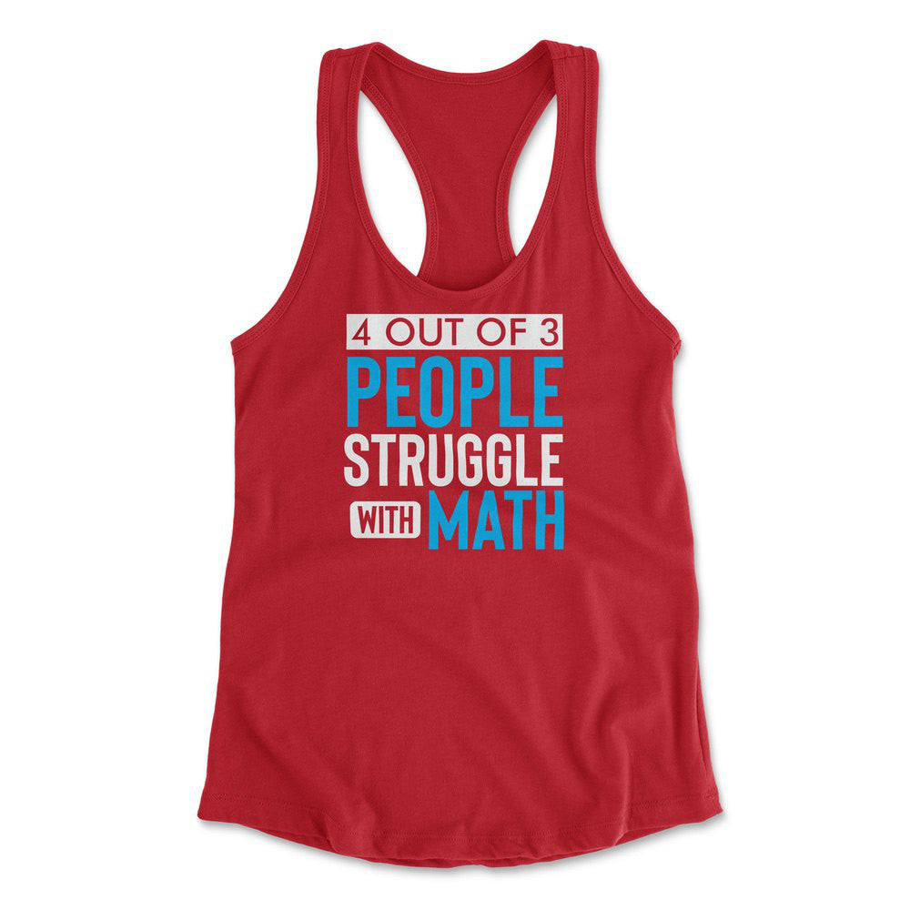 4 Out Of 3 People Struggle With Math Womens Racerback Tank in Red color