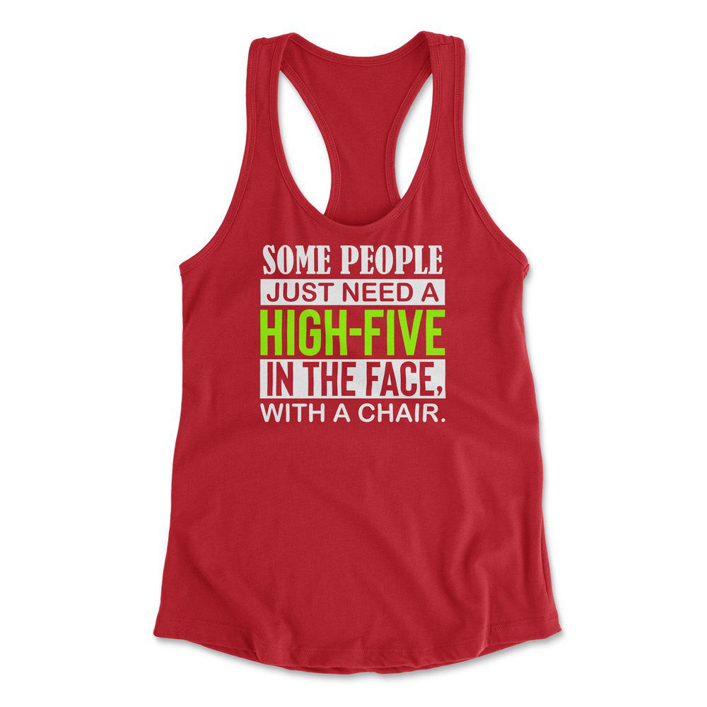 Some People Just Need A High-Five In The Face With A Chair Womens Racerback Tank in Red color