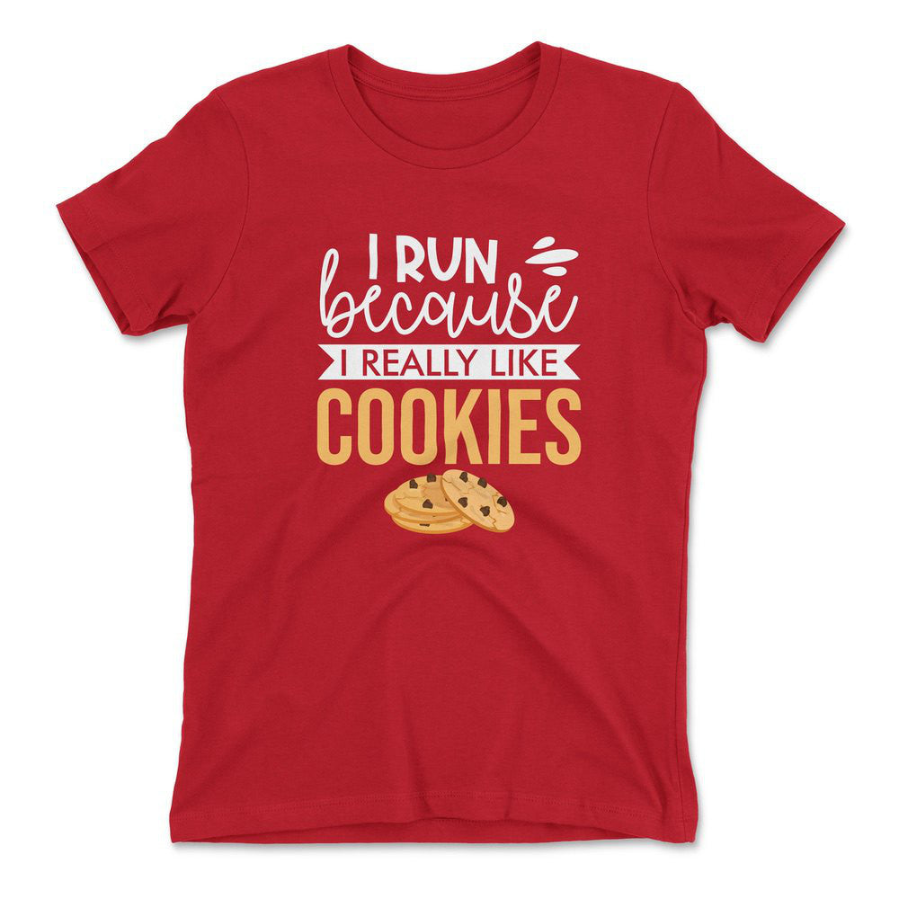 I Run Because I Really Like Cookies Womens T-Shirt in Red color