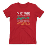 I'm Not Trying To Be Difficult. It Just Comes Naturally Womens T-Shirt in Red color