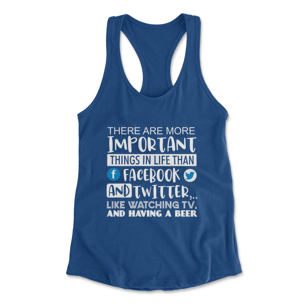 More Important Things In Life Than Fb And Twitter Womens Racerback Tank in Royal color