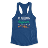 I'm Not Trying To Be Difficult. It Just Comes Naturally Womens Racerback Tank in Royal color