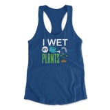 I Wet My Plants Womens Racerback Tank in Royal color
