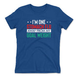 I'm One Stomach Flu Away From My Goal Weight Womens T-Shirt in Royal color