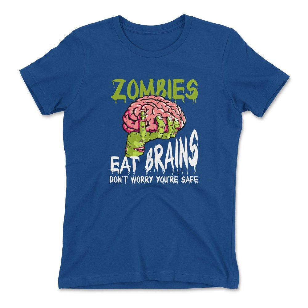 Zombies Eat Brains, Don't Worry You're Safe Womens T-Shirt in Royal color