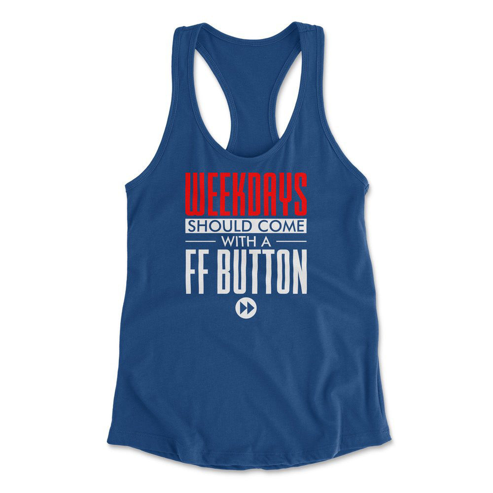 Weekdays Should Come With A Ff Button Womens Racerback Tank in Royal color