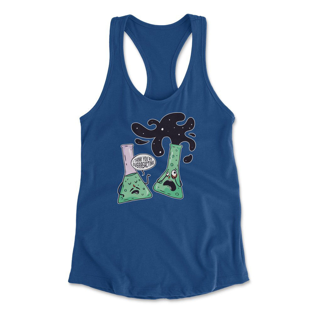 I Think You're Overreacting Womens Racerback Tank in Royal color