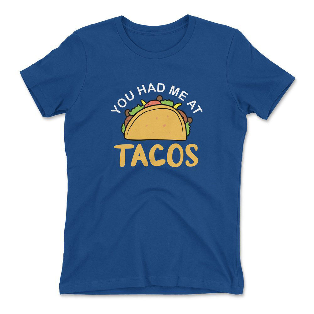 You Had Me At Tacos Womens T-Shirt in Royal color