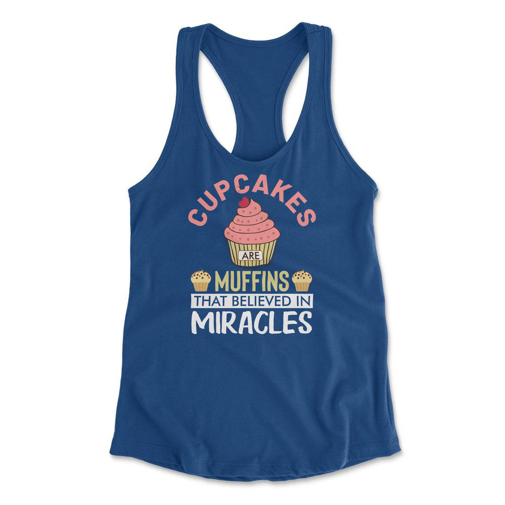 Cupcakes Are Muffins That Believed In Miracles Womens Racerback Tank in Royal color
