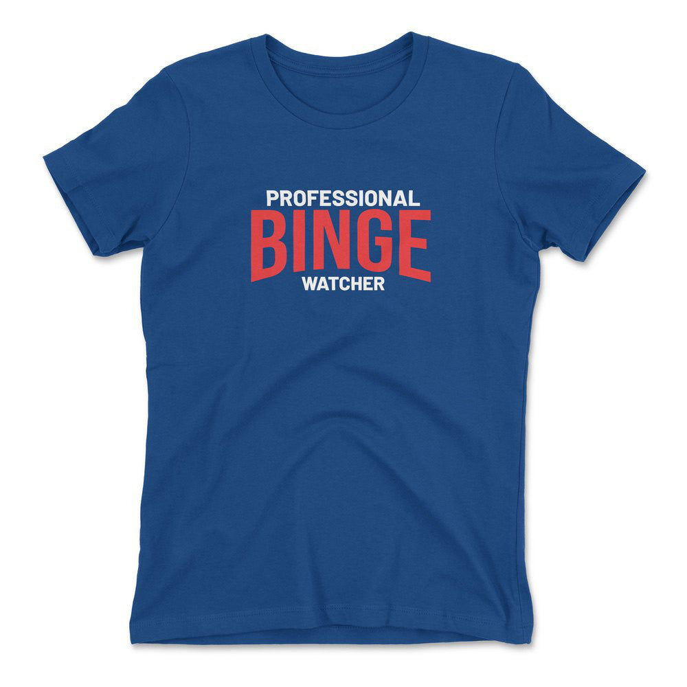 Professional Binge Watcher Womens T-Shirt in Royal color