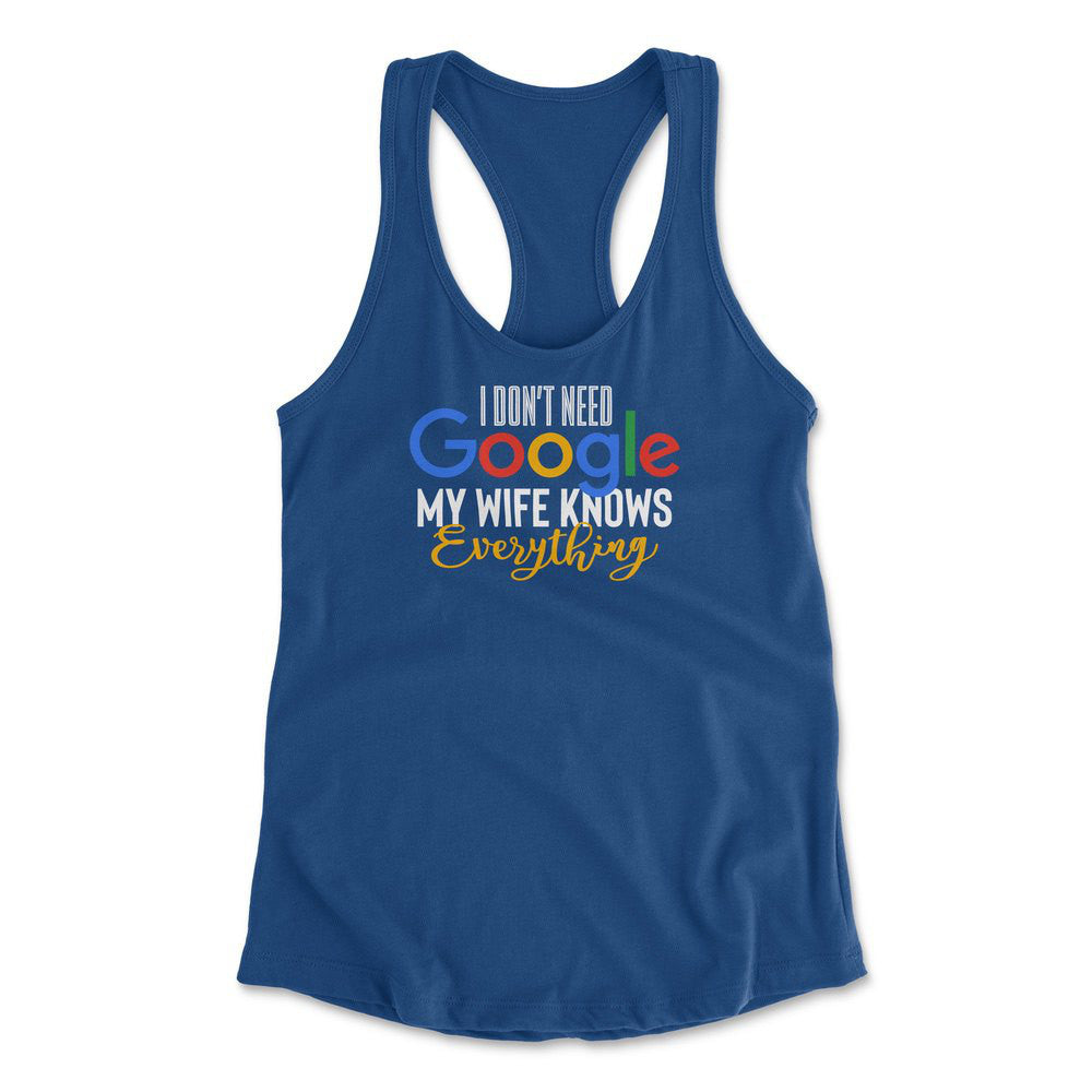 I Don't Need Google, My Wife Knows Everything Womens Racerback Tank in Royal color