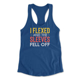 I Flexed And The Sleeves Fell Off Womens Racerback Tank
