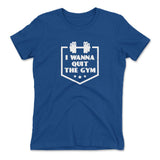 I Wanna Quit The Gym Womens T-Shirt in Royal color