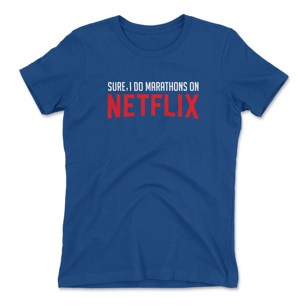 Sure, I Do Marathons On Netflix Womens T-Shirt in Royal color