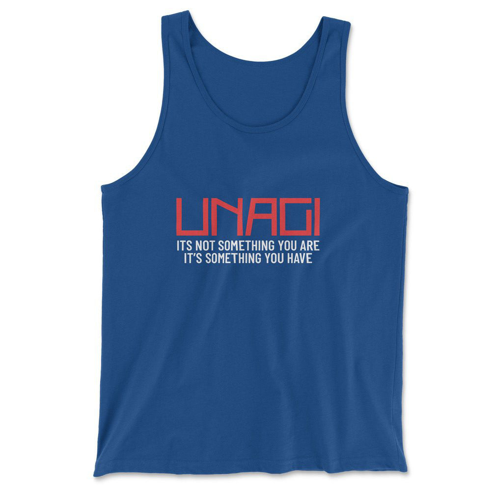 Unagi, Its Not Something You Are, It's Something You Have Men/Unisex Tank in True Royal color