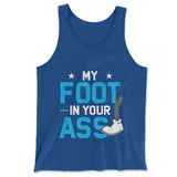 My Foot In Your Ass Men/Unisex Tank in True Royal color