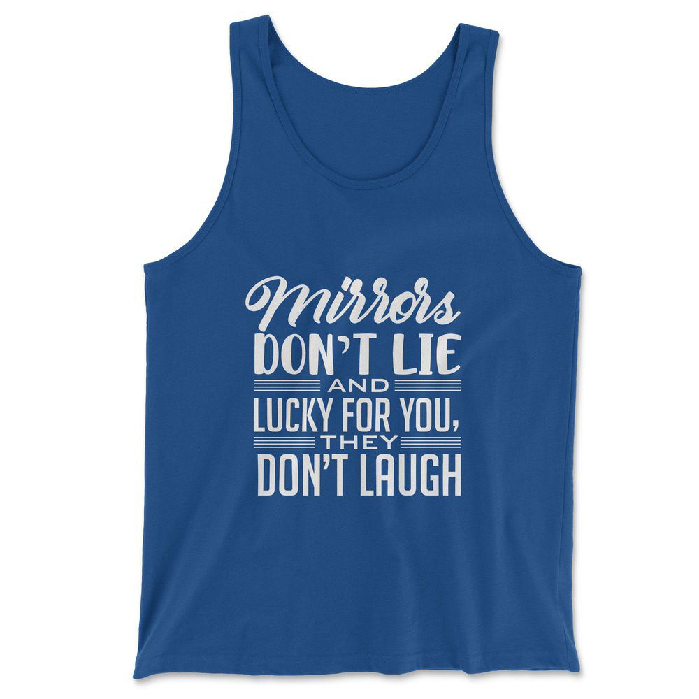 Mirrors Dont Lie And Lucky For You, They Don't Laugh Men/Unisex Tank in True Royal color