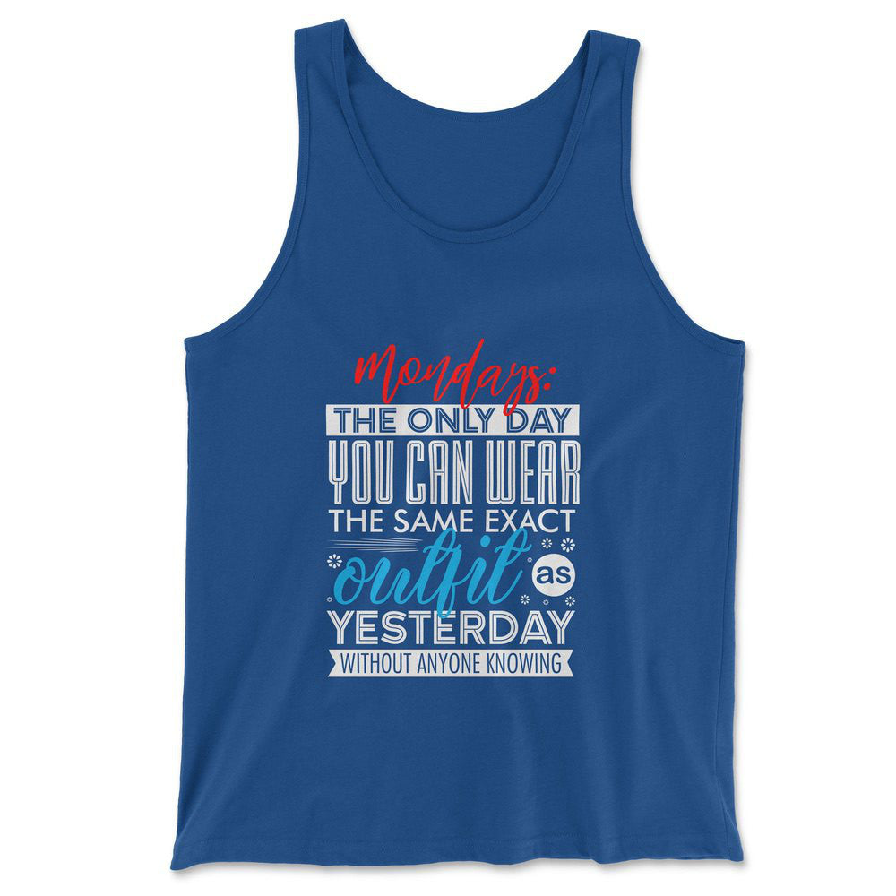 Monday, The Only Day You Can Wear The Same Exact Outfit As Yesterday Without Anyone Knowing Men/Unisex Tank in True Royal color