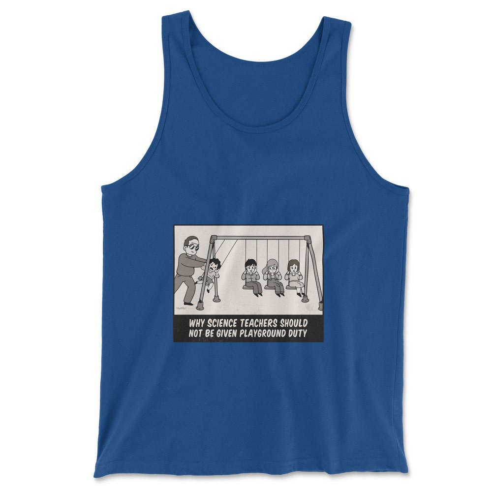Why Science Teachers Should Not Be Given Playground Duty Men/Unisex Tank in True Royal color