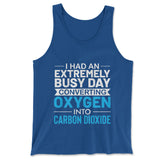 I Had An Extremely Busy Day Converting O2 To Co2 Men/Unisex Tank in True Royal color