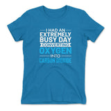 I Had An Extremely Busy Day Converting Oxygen To Carbon Dioxide Womens T-Shirt in Turquoise color