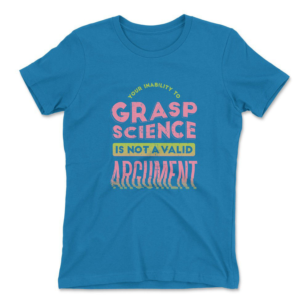 Not A Valid Argument Womens T-Shirt in Turquoise color