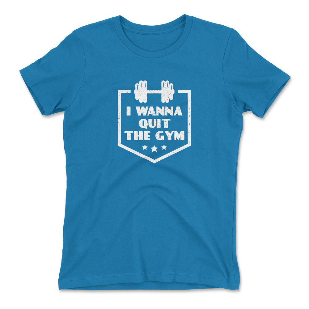I Wanna Quit The Gym Womens T-Shirt in Turquoise color