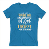 I Did Not Trip And Fall, I Attacked The Floor Womens T-Shirt in Turquoise color