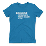 I Have 2 Problems Womens T-Shirt in Turquoise color