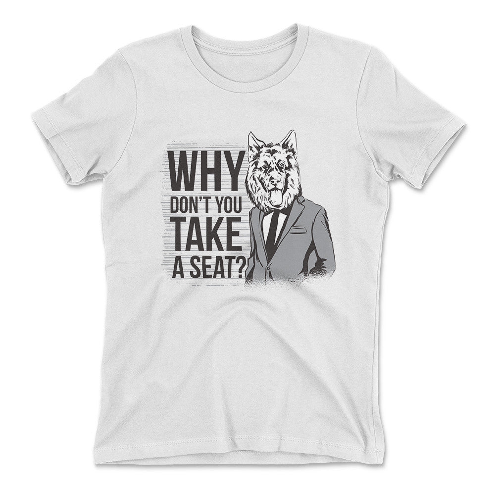 Why Dont You Take A Seat Womens T-Shirt in White color