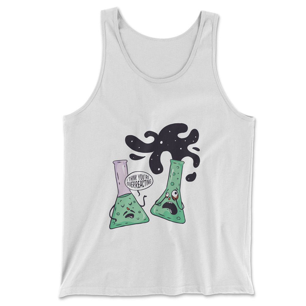 I Think You're Overreacting Men/Unisex Tank in White color