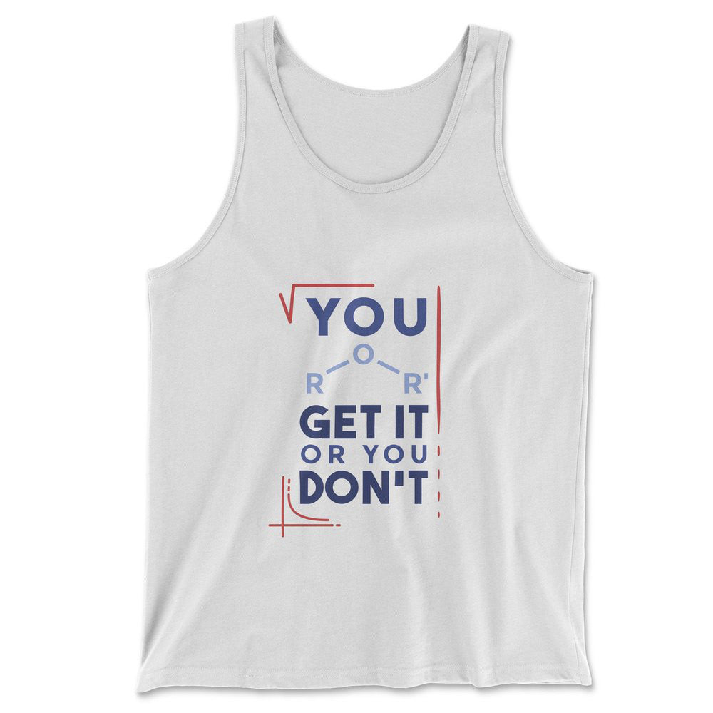 You Get It Or You Dont Men/Unisex Tank in White color
