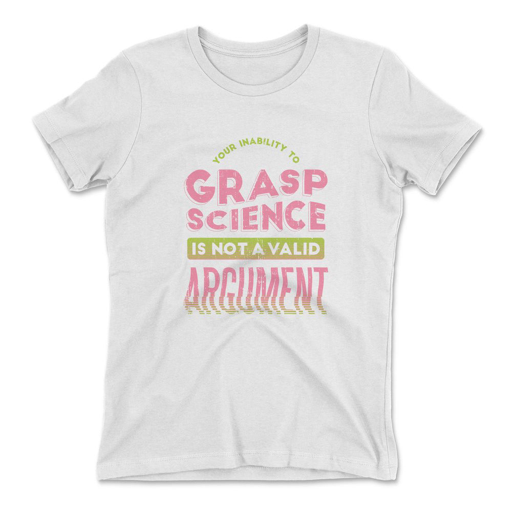 Not A Valid Argument Womens T-Shirt in White color