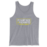 If I'm Not Back In 5 Minutes, Just Wait Longer Men/Unisex Tank in Athletic Heather color