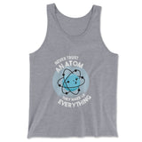 Never Trust An Atom, They Make Up Everything Men/Unisex Tank in Athletic Heather color