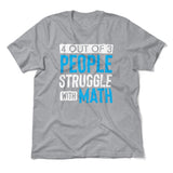 4 Out Of 3 People Struggle With Math Men/Unisex T-Shirt in Athletic Heather color