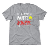 I Hate Pants & Socializing Men/Unisex T-Shirt in Athletic Heather color