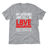 My Husband And I Fell In Love At First Sight. May Be I Should Have Taken A Second Look Men/Unisex T-Shirt in Athletic Heather color