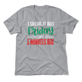 I Swear, It Was Friday Like 5 Minutes Ago Men/Unisex T-Shirt in Athletic Heather color